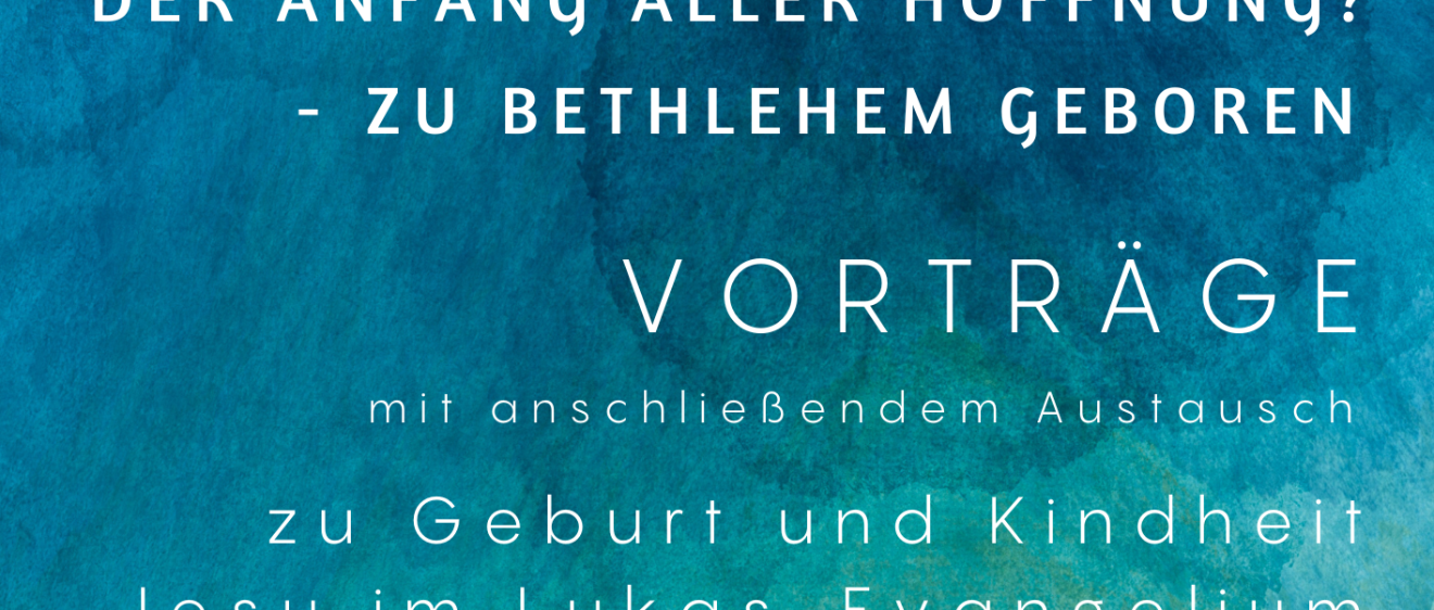 „Der Anfang aller Hoffnung? Zu Bethlehem geboren'