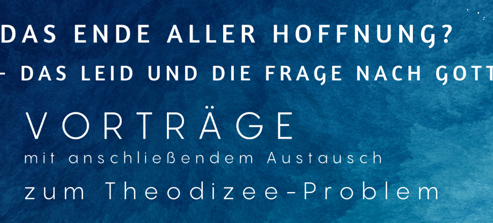 'Das Ende aller Hoffnung? Das Leid und die Frage nach Gott - Das Theodizee-Problem'