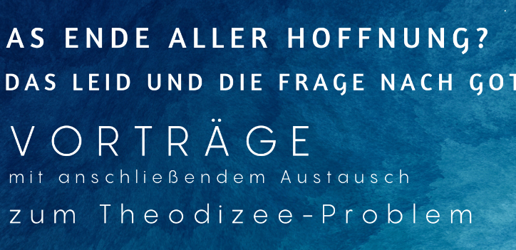 'Das Ende aller Hoffnung? Das Leid und die Frage nach Gott - Das Theodizee-Problem'