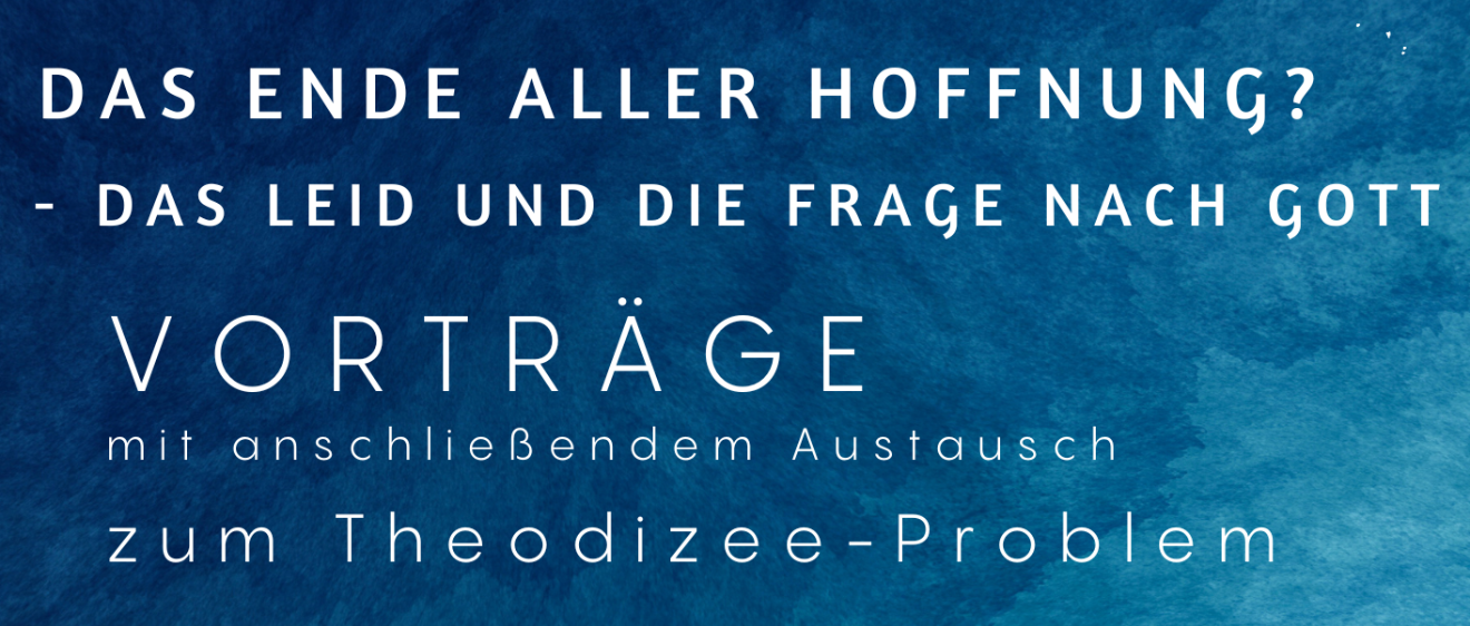 'Das Ende aller Hoffnung? Das Leid und die Frage nach Gott - Das Theodizee-Problem'